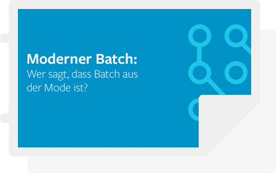 Moderner Batch: Wer sagt, dass Batch aus der Mode ist?