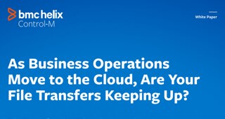 White Paper: As Businesses Operations Move to the cloud, Are Your File Transfers Keeping Up? 