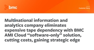 Multinational Company Eliminates Expensive Tape Dependency
