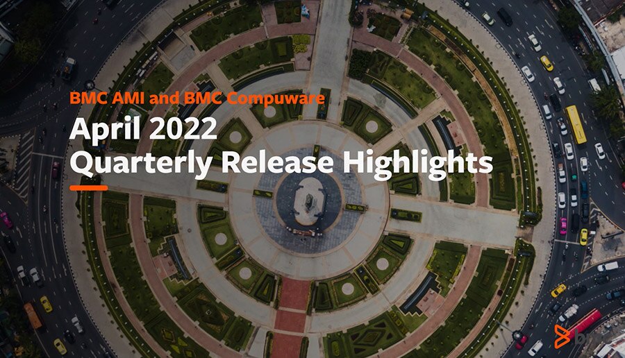BMC AMI & BMC Compuware: April 2022 Quarterly Release Highlights